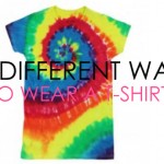 10 DIFFERENT WAYS  TO WEAR A T-SHIRT