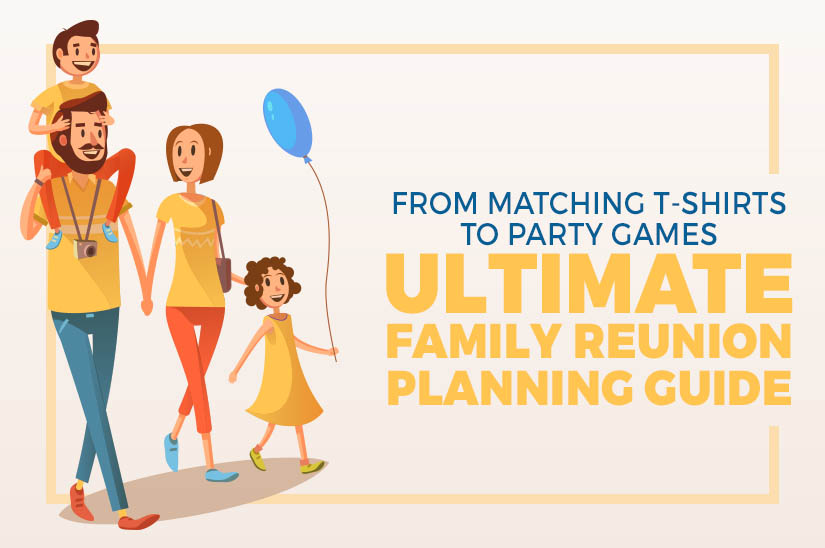 From Matching T-Shirts to Party Games Ultimate Family Reunion Planning Guide