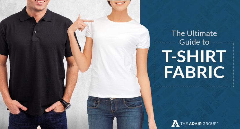 The Ultimate Guide to T-Shirt Fabric | The Adair Group