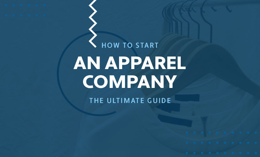 how to start an apparel company ultimate guide
